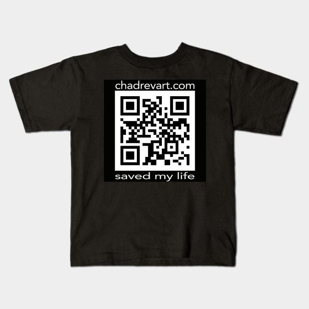 Chad Rev Art Saved My Life QR Kids T-Shirt by Chad Rev Art